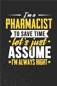 I'm A Pharmacist To Save Time Let's Just Assume I'm Always Right