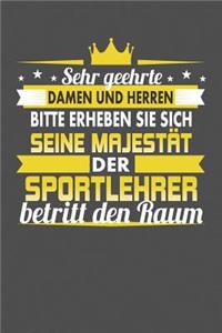 Sehr Geehrte Damen Und Herren Bitte Erheben Sie Sich Seine Majestät Der Sportlehrer Betritt Den Raum
