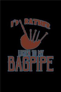 I'd rather listen to my bagpipe