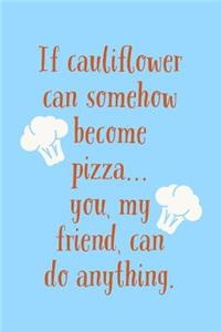 If Cauliflower Can