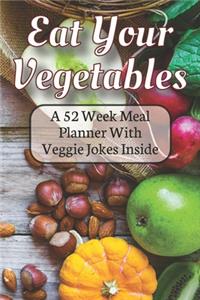 Eat Your Vegetables A 52 Week Planner With Veggie Jokes Inside