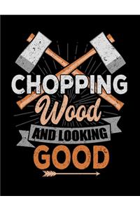 Chopping Wood Looking Good
