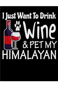 I Just Want to Drink Wine & Pet My Himalayan