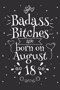 Badass Bitches Are Born On August 18: Funny Blank Lined Notebook Gift for Women and Birthday Card Alternative for Friend or Coworker