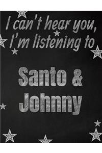 I can't hear you, I'm listening to Santo & Johnny creative writing lined notebook: Promoting band fandom and music creativity through writing...one day at a time