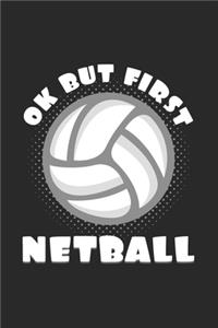 Ok but first netball
