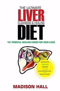 Ultimate Liver Cleansing & Healing Diet