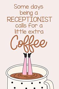 Some Days Being a Receptionist Calls for a Little Extra Coffee