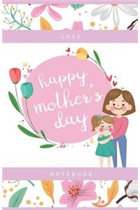Love Notebook Happy Mother's Day