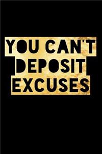 You Can't Deposit Excuses