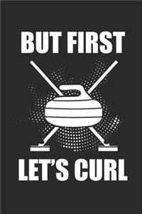 But First Let's Curl
