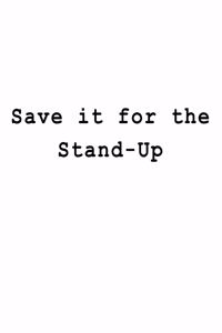 Save it for the Stand-Up