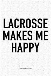 Lacrosse Makes Me Happy