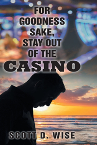 For Goodness Sake, Stay Out of the Casino