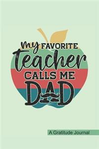 My Favorite Teacher Calls Me Dad - A Gratitude Journal
