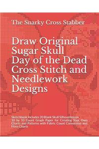Draw Original Sugar Skull Day of the Dead Cross Stitch and Needlework Designs
