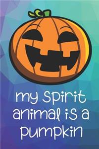My Spirit Animal Is A Pumpkin