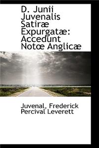 D. Junii Juvenalis Satiræ Expurgatæ