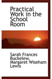 Practical Work in the School Room