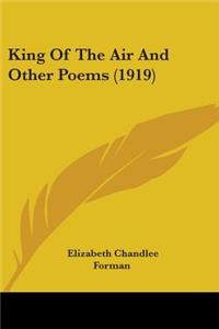 King Of The Air And Other Poems (1919)