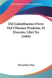 Del Galanthuomo Overo Del L'Huomo Prudente, Et Discreto, Libri Tre (1604)