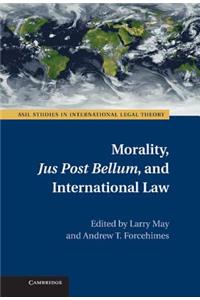 Morality, Jus Post Bellum, and International Law