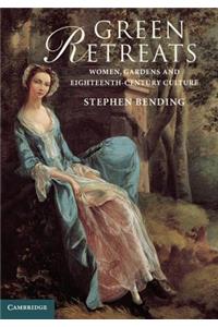 Green Retreats: Women, Gardens and Eighteenth-Century Culture