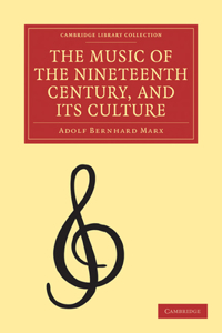 Music of the Nineteenth Century and Its Culture