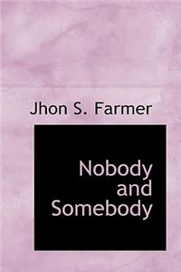 Nobody and Somebody