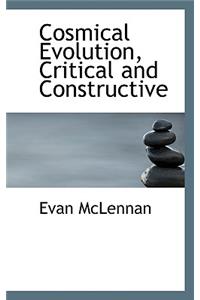 Cosmical Evolution, Critical and Constructive