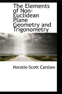 The Elements of Non-Euclidean Plane Geometry and Trigonometry