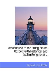 Introduction to the Study of the Gospels with Historical and Explanatory Notes ..