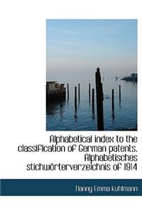 Alphabetical Index to the Classification of German Patents. Alphabetisches Stichw Rterverzeichnis of