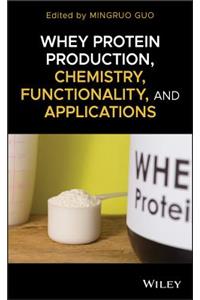 Whey Protein Production, Chemistry, Functionality, and Applications