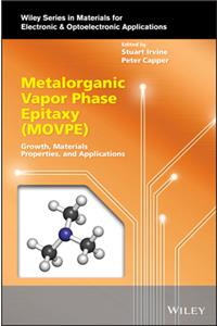 Metalorganic Vapor Phase Epitaxy (MOVPE) – Growth,  Materials Properties and Applications
