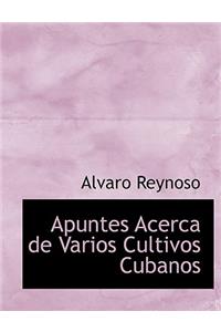 Apuntes Acerca de Varios Cultivos Cubanos