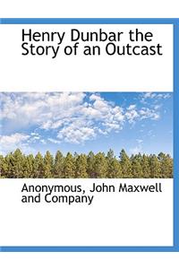 Henry Dunbar the Story of an Outcast