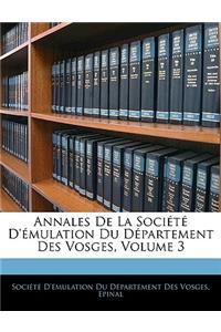 Annales de La Societe D'Emulation Du Departement Des Vosges, Volume 3