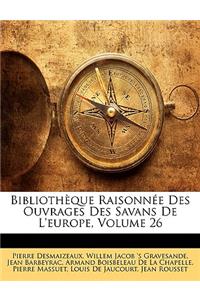 Bibliothque Raisonne Des Ouvrages Des Savans de L'Europe, Volume 26