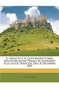 Il Segreto E Il Contraddittorio Nell'istruzione Penale in Rapporto Alla Legge Francese Dell'8 Dicembre 1897