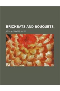 Brickbats and Bouquets