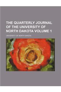 The Quarterly Journal of the University of North Dakota Volume 1
