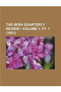 The Irish Quarterly Review (Volume 1, PT. 1 (1851))