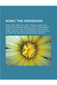 Sonic the Hedgehog: Sonic Team, Sonic the Comic, Crush 40, Sonic the Hedgehog Franchise Timeline, Sonic: The Beginning, Sonic X, List of S