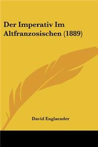 Der Imperativ Im Altfranzosischen (1889)