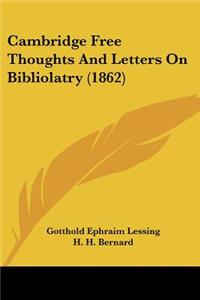 Cambridge Free Thoughts And Letters On Bibliolatry (1862)