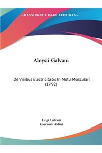 Aloysii Galvani: de Viribus Electricitatis in Motu Musculari (1792)