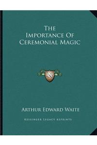 The Importance of Ceremonial Magic