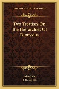 Two Treatises On The Hierarchies Of Dionysius