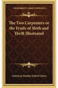 The Two Carpenters or the Fruits of Sloth and Thrift Illustrated